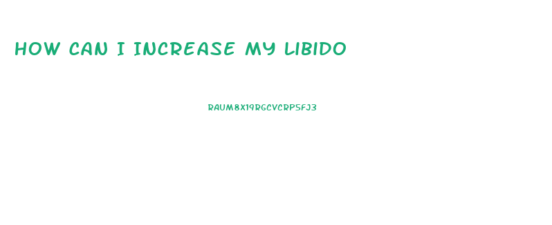 How Can I Increase My Libido