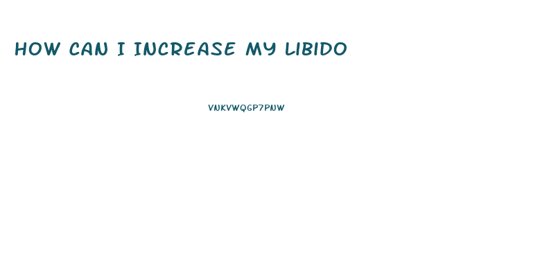 How Can I Increase My Libido