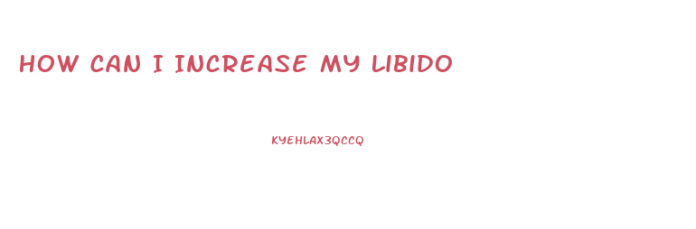 How Can I Increase My Libido