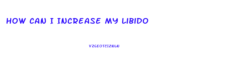 How Can I Increase My Libido