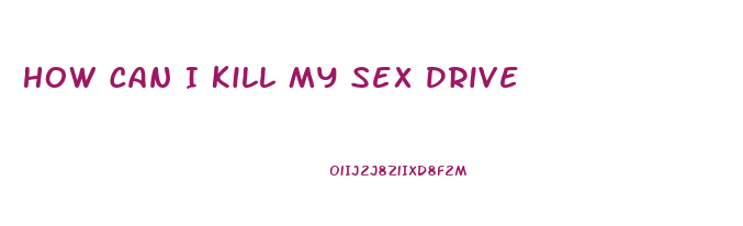 How Can I Kill My Sex Drive