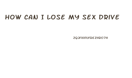 How Can I Lose My Sex Drive