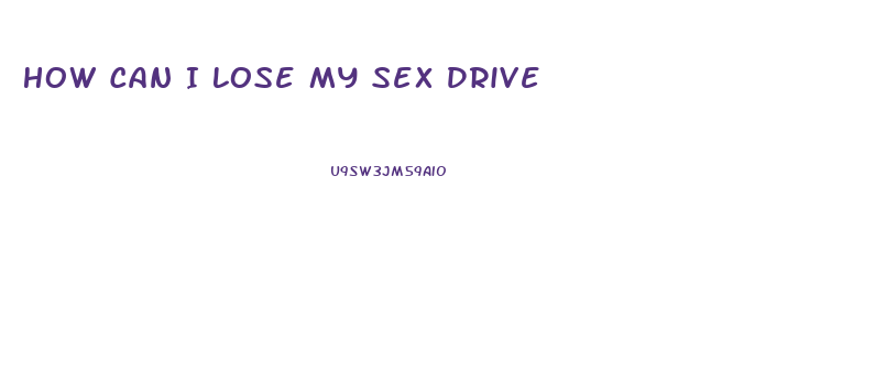 How Can I Lose My Sex Drive