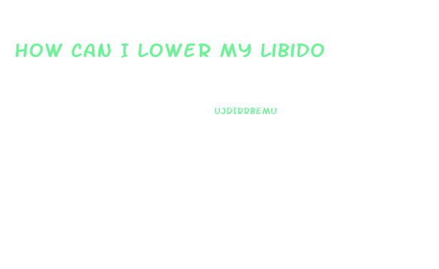 How Can I Lower My Libido