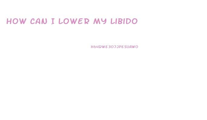 How Can I Lower My Libido
