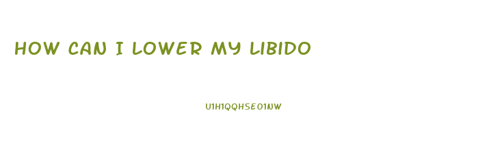 How Can I Lower My Libido