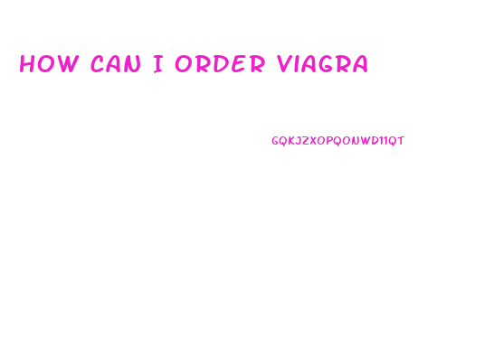 How Can I Order Viagra