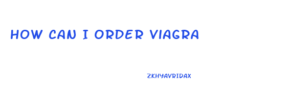 How Can I Order Viagra