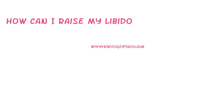 How Can I Raise My Libido