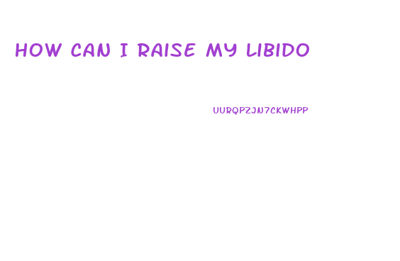 How Can I Raise My Libido