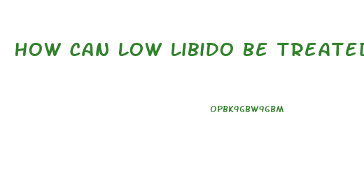 How Can Low Libido Be Treated