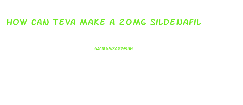 How Can Teva Make A 20mg Sildenafil