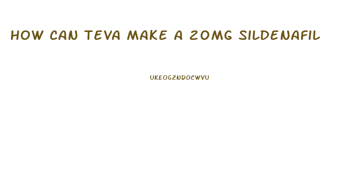 How Can Teva Make A 20mg Sildenafil