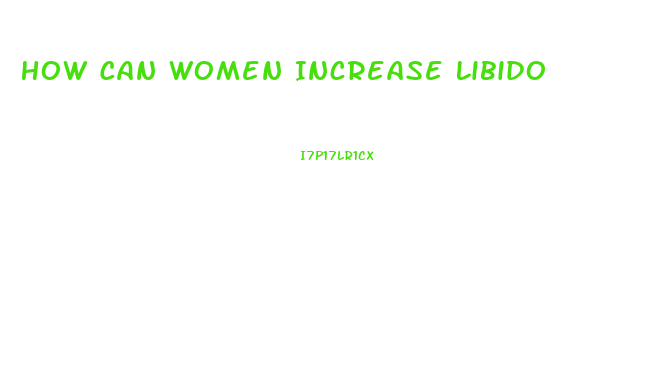 How Can Women Increase Libido