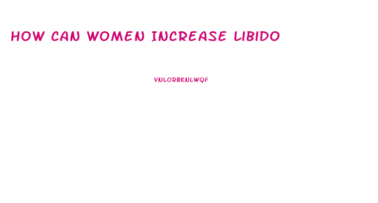 How Can Women Increase Libido