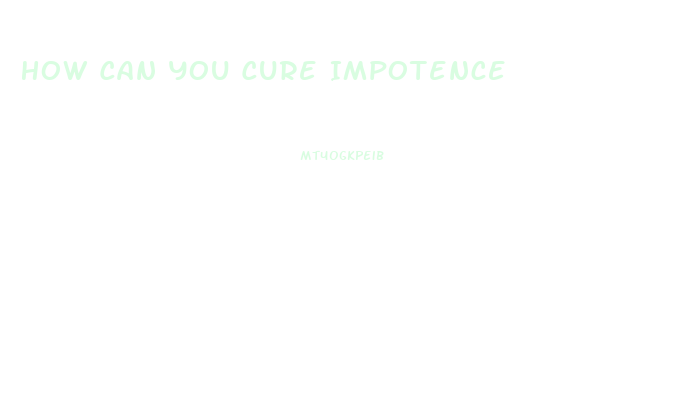 How Can You Cure Impotence