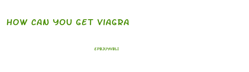 How Can You Get Viagra