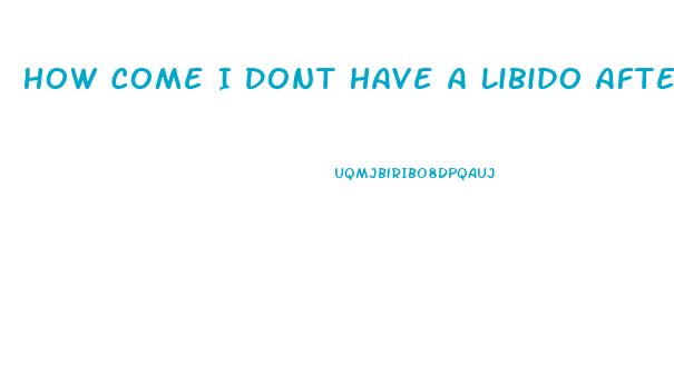 How Come I Dont Have A Libido After Having A Baby