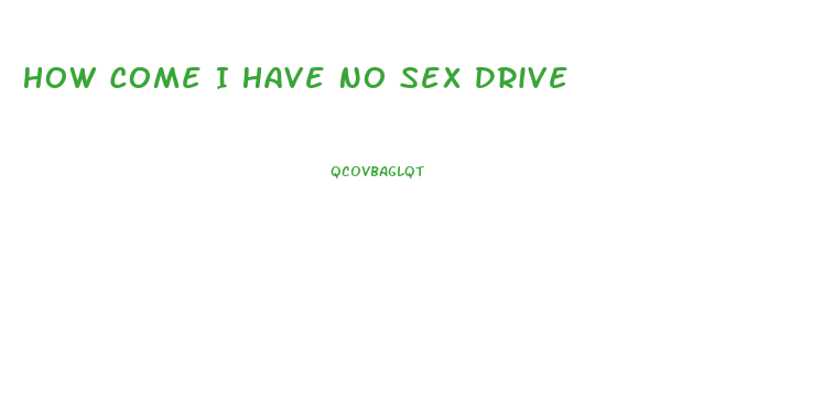 How Come I Have No Sex Drive