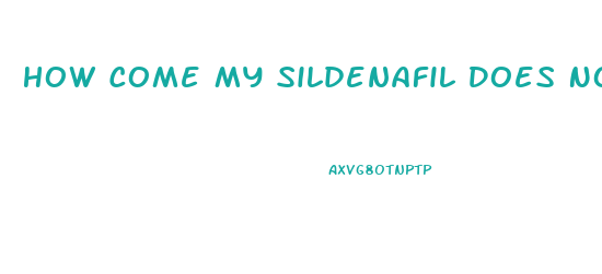 How Come My Sildenafil Does Not Work For Ed