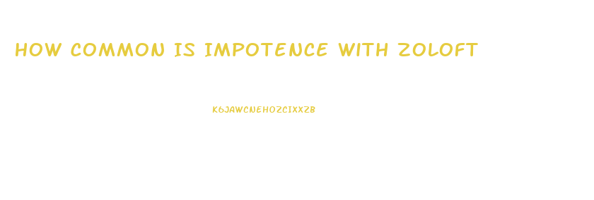 How Common Is Impotence With Zoloft