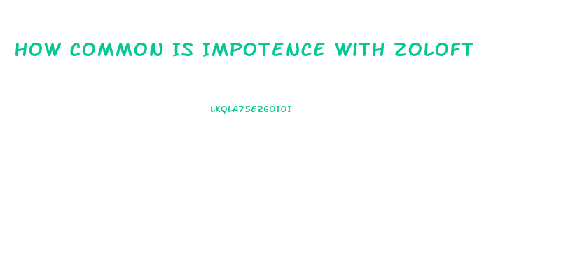 How Common Is Impotence With Zoloft