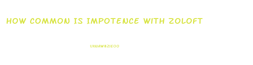 How Common Is Impotence With Zoloft