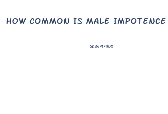 How Common Is Male Impotence