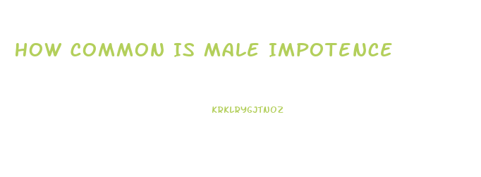 How Common Is Male Impotence