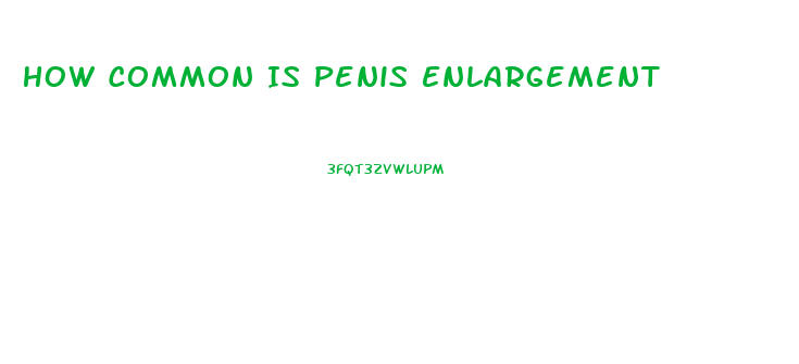 How Common Is Penis Enlargement