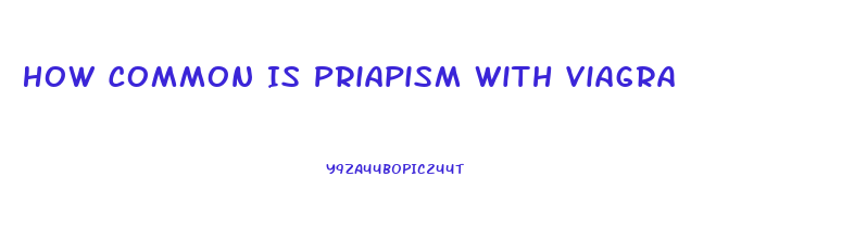 How Common Is Priapism With Viagra