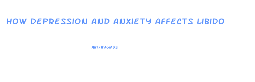 How Depression And Anxiety Affects Libido