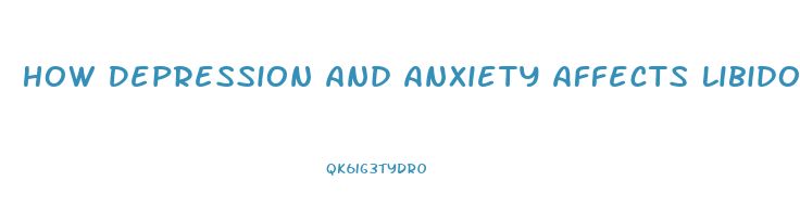 How Depression And Anxiety Affects Libido