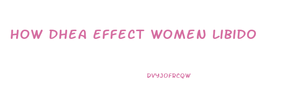 How Dhea Effect Women Libido