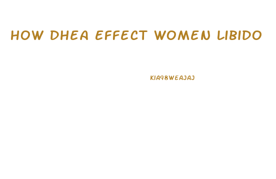 How Dhea Effect Women Libido