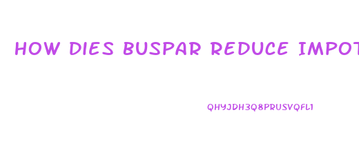 How Dies Buspar Reduce Impotence When Taken Eith Cymbalta