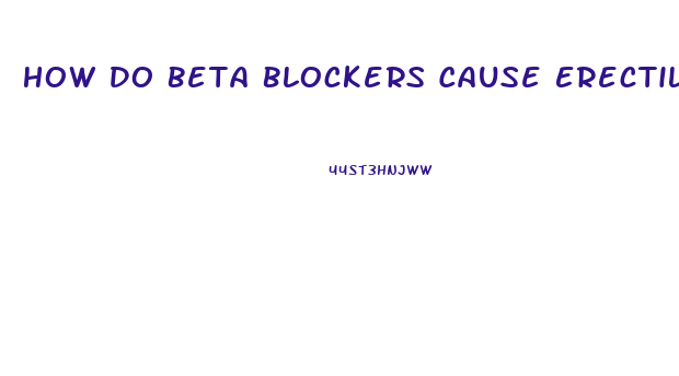 How Do Beta Blockers Cause Erectile Dysfunction