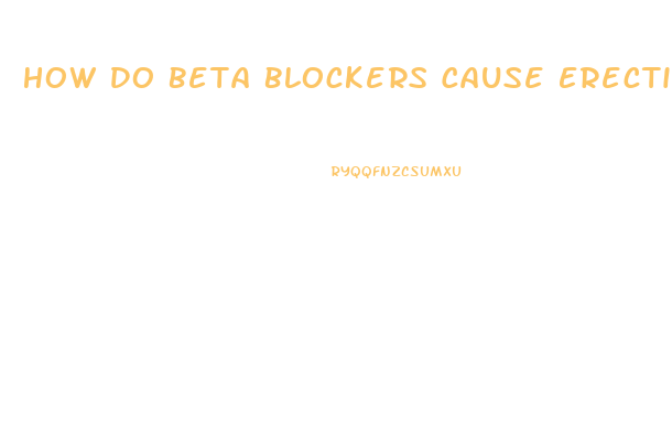 How Do Beta Blockers Cause Erectile Dysfunction