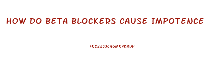 How Do Beta Blockers Cause Impotence