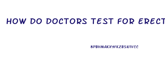 How Do Doctors Test For Erectile Dysfunction