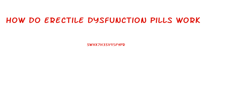 How Do Erectile Dysfunction Pills Work