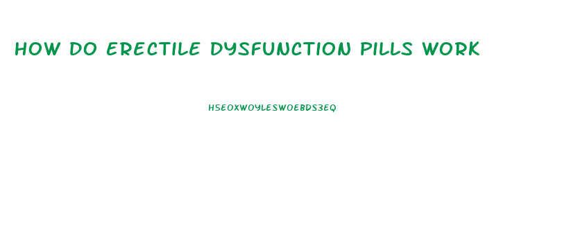 How Do Erectile Dysfunction Pills Work