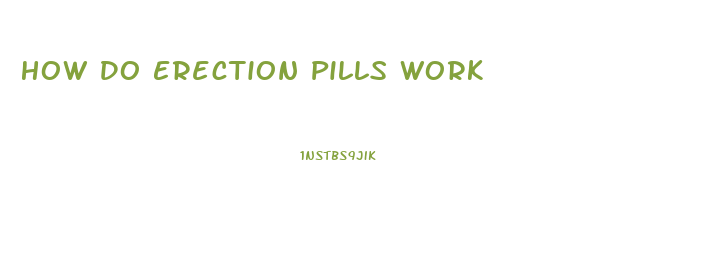 How Do Erection Pills Work