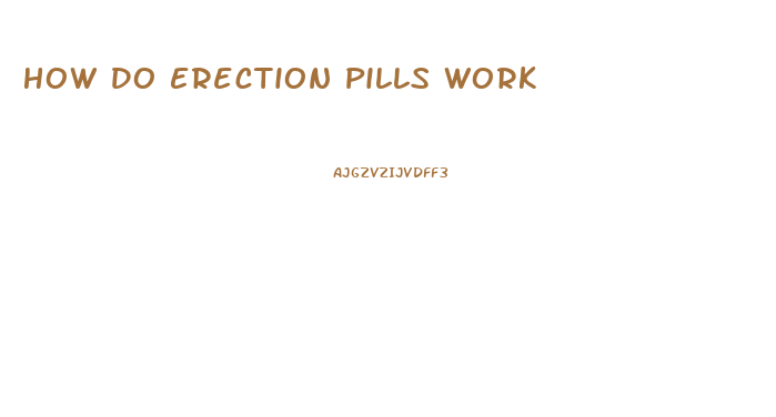 How Do Erection Pills Work