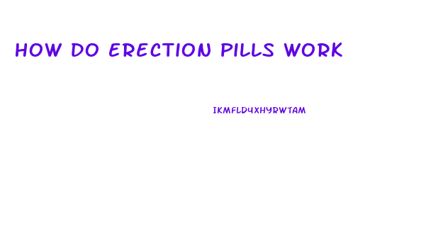 How Do Erection Pills Work