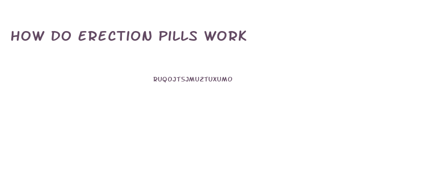 How Do Erection Pills Work