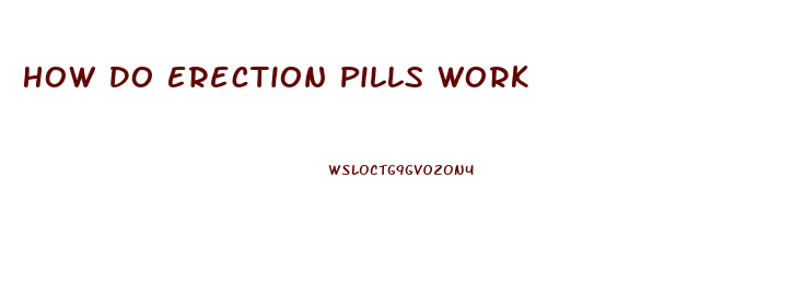 How Do Erection Pills Work