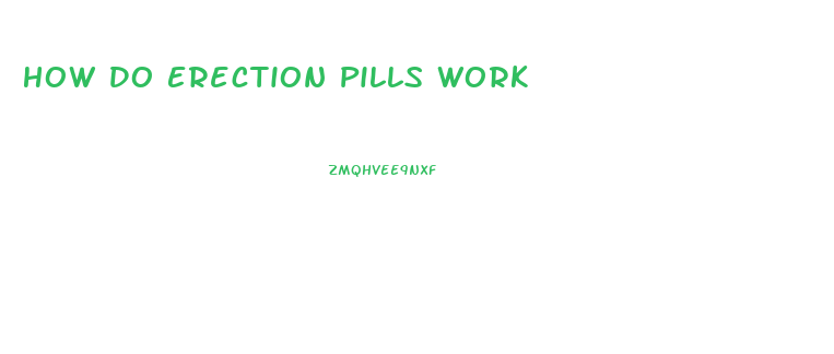 How Do Erection Pills Work