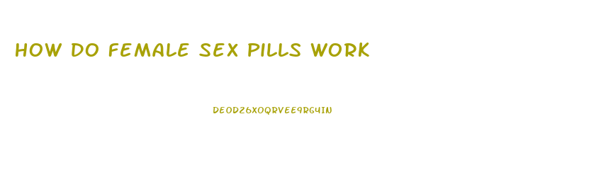 How Do Female Sex Pills Work