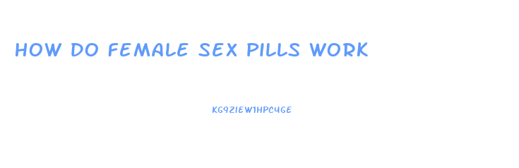 How Do Female Sex Pills Work